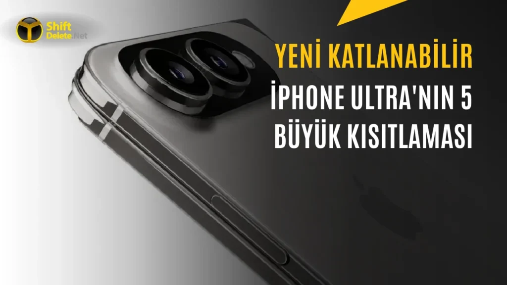 iPhone Ultra Geliyor: İşte Katlanabilir Telefonda Olmayan Özellikler