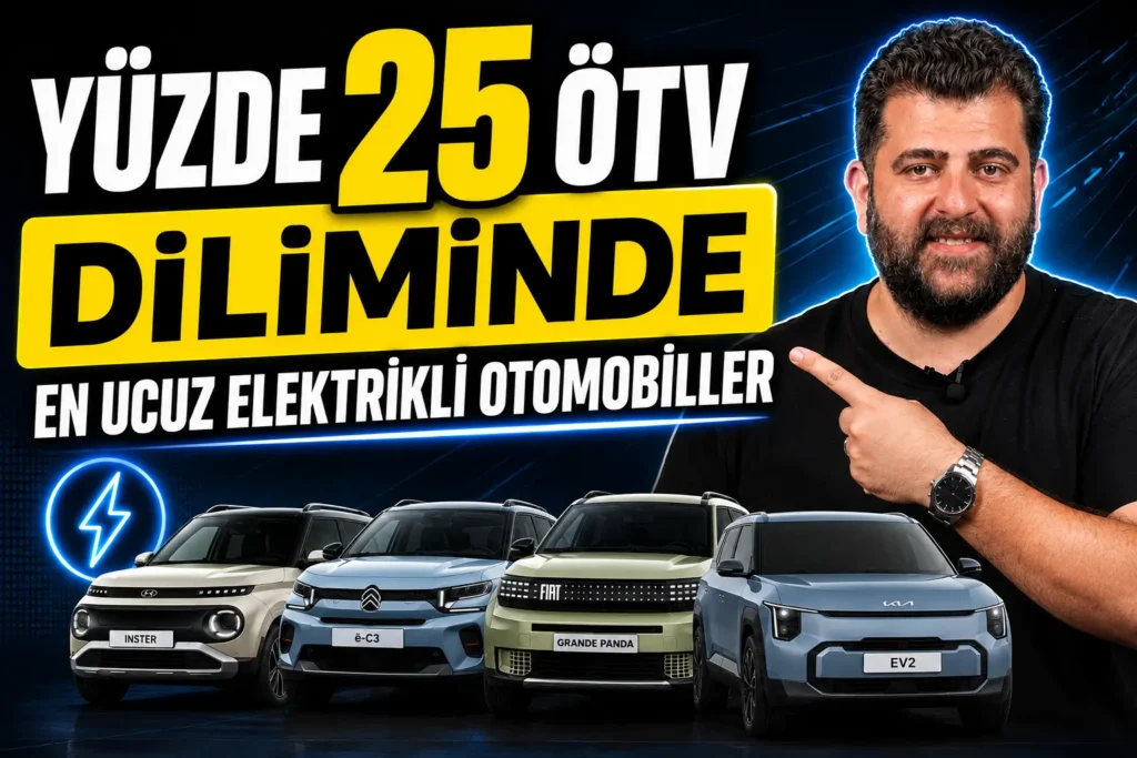 Yüzde 25 ÖTV Dilimindeki En Ucuz Elektrikli Otomobiller Ağustos 2026